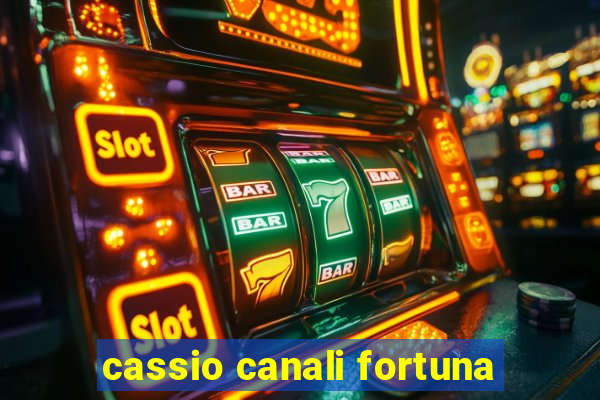 cassio canali fortuna